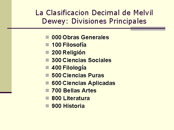 La Clasificacion Decimal de Melvil Dewey: Divisiones Principales n n n n n 000