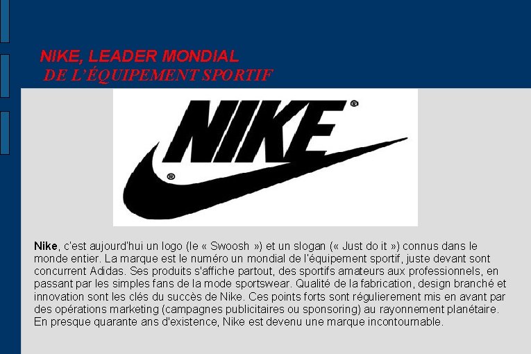NIKE, LEADER MONDIAL DE L’ÉQUIPEMENT SPORTIF Nike, c’est aujourd’hui un logo (le « Swoosh