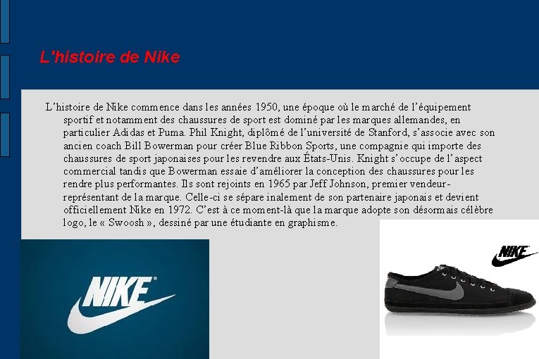 L'histoire de Nike L’histoire de Nike commence dans les années 1950, une époque où