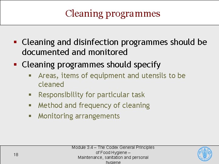 Cleaning programmes § Cleaning and disinfection programmes should be documented and monitored § Cleaning Cleaning programmes § Cleaning and disinfection programmes should be documented and monitored § Cleaning