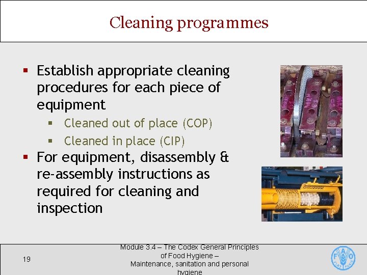 Cleaning programmes § Establish appropriate cleaning procedures for each piece of equipment § Cleaned Cleaning programmes § Establish appropriate cleaning procedures for each piece of equipment § Cleaned
