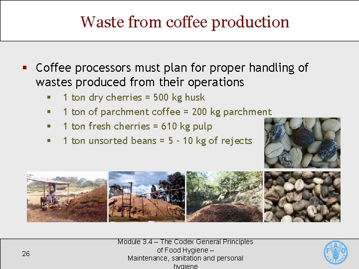 Waste from coffee production § Coffee processors must plan for proper handling of wastes Waste from coffee production § Coffee processors must plan for proper handling of wastes