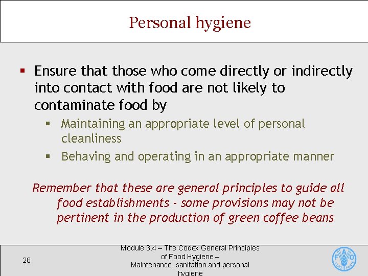 Personal hygiene § Ensure that those who come directly or indirectly into contact with Personal hygiene § Ensure that those who come directly or indirectly into contact with