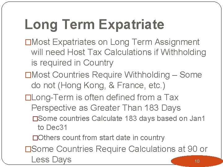 Long Term Expatriate �Most Expatriates on Long Term Assignment will need Host Tax Calculations