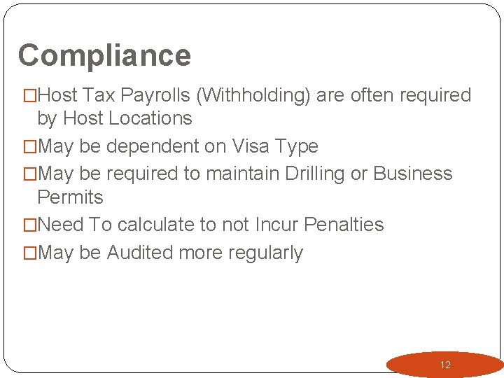 Compliance �Host Tax Payrolls (Withholding) are often required by Host Locations �May be dependent