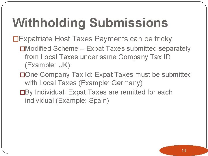 Withholding Submissions �Expatriate Host Taxes Payments can be tricky: �Modified Scheme – Expat Taxes