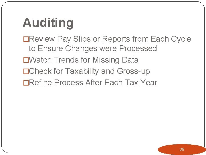 Auditing �Review Pay Slips or Reports from Each Cycle to Ensure Changes were Processed