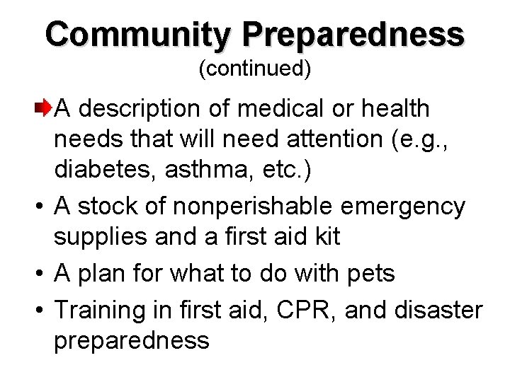 Community Preparedness (continued) A description of medical or health needs that will need attention