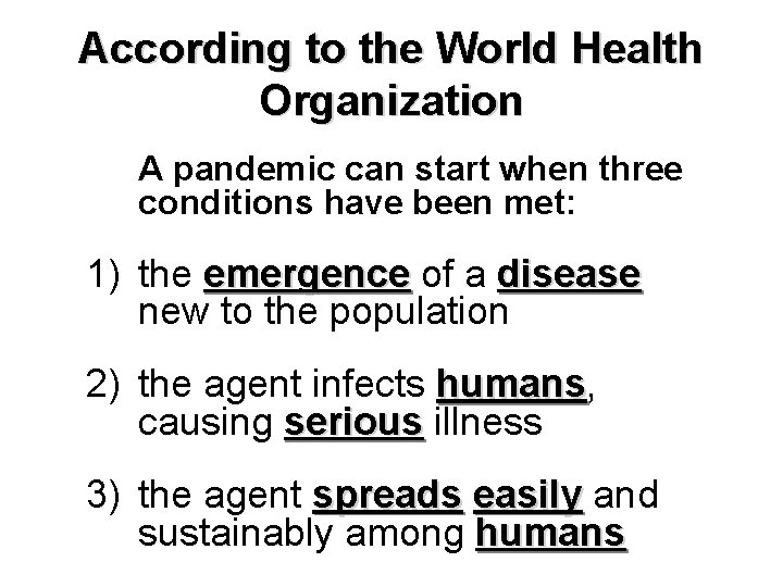 According to the World Health Organization A pandemic can start when three conditions have