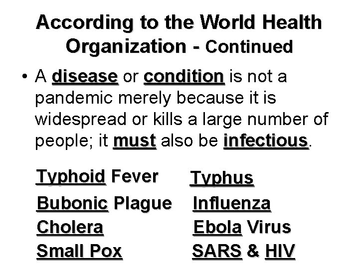 According to the World Health Organization - Continued • A disease or condition is