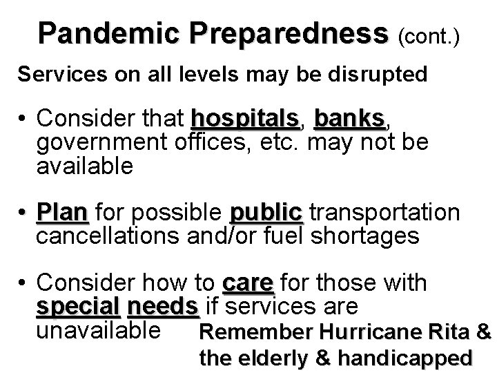 Pandemic Preparedness (cont. ) Services on all levels may be disrupted • Consider that