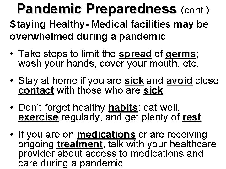 Pandemic Preparedness (cont. ) Staying Healthy- Medical facilities may be overwhelmed during a pandemic