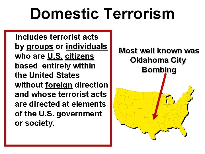 Domestic Terrorism Includes terrorist acts by groups or individuals who are U. S. citizens