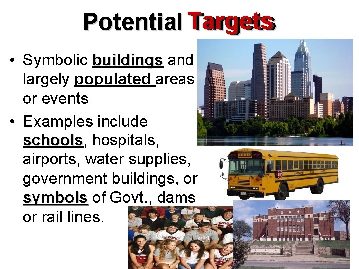Potential Targets • Symbolic buildings and largely populated areas or events • Examples include