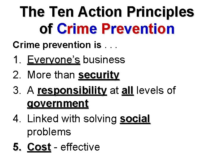 The Ten Action Principles of Crime Prevention Crime prevention is. . . 1. 2.