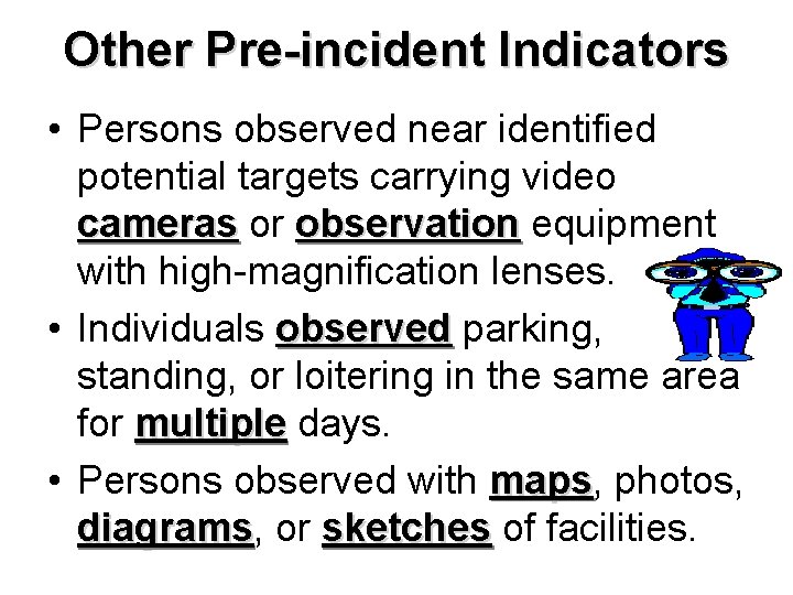 Other Pre-incident Indicators • Persons observed near identified potential targets carrying video cameras or