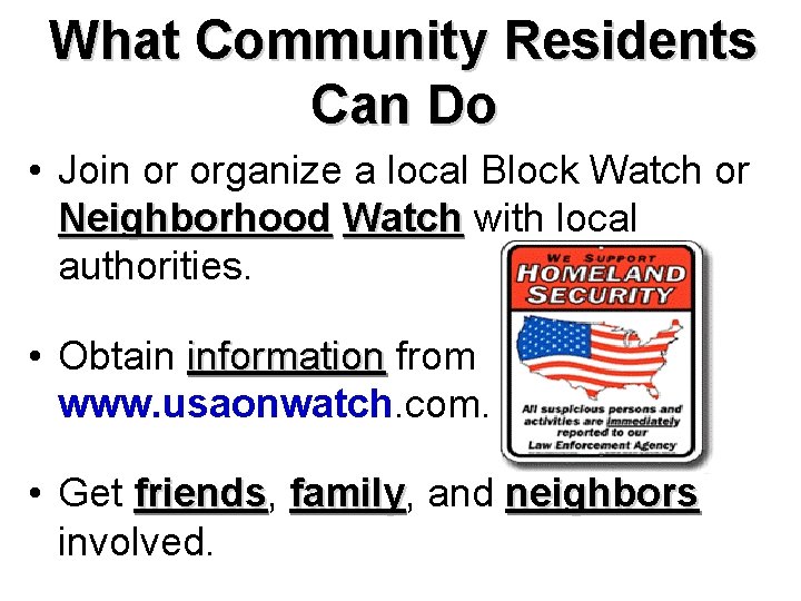 What Community Residents Can Do • Join or organize a local Block Watch or
