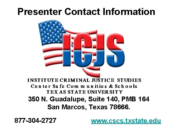 Presenter Contact Information 350 N. Guadalupe, Suite 140, PMB 164 San Marcos, Texas 78666.