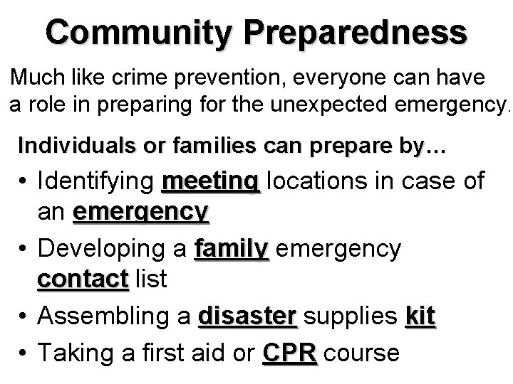 Community Preparedness Much like crime prevention, everyone can have a role in preparing for