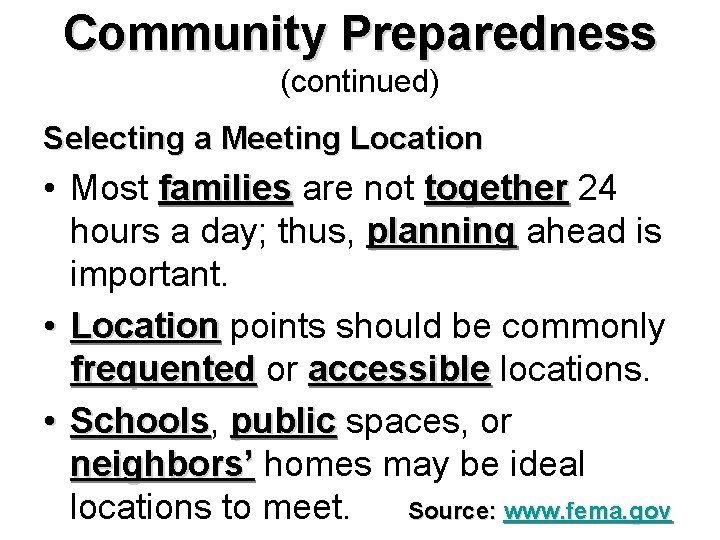 Community Preparedness (continued) Selecting a Meeting Location • Most families are not together 24