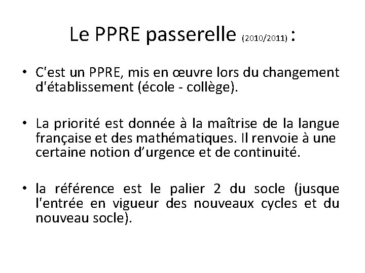 Le PPRE passerelle (2010/2011) : • C'est un PPRE, mis en œuvre lors du