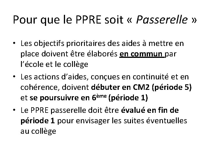 Pour que le PPRE soit « Passerelle » • Les objectifs prioritaires des aides