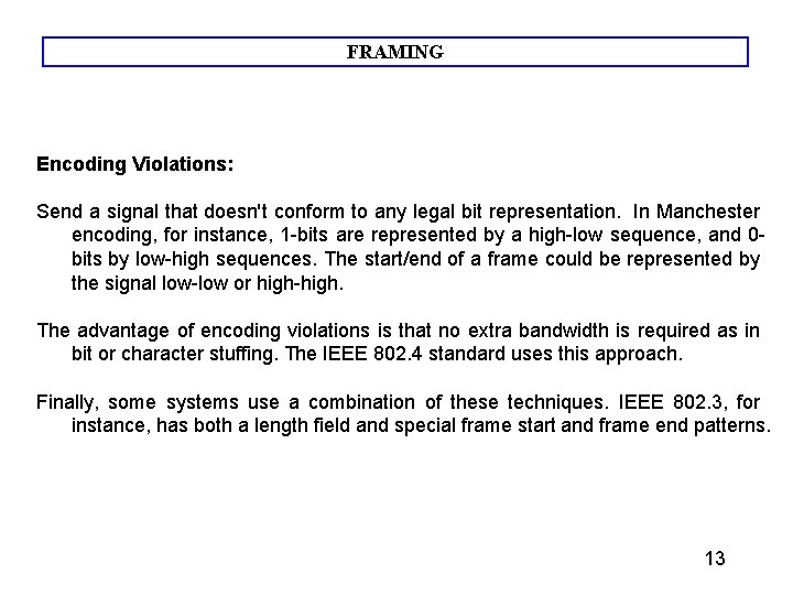 FRAMING Encoding Violations: Send a signal that doesn't conform to any legal bit representation. FRAMING Encoding Violations: Send a signal that doesn't conform to any legal bit representation.