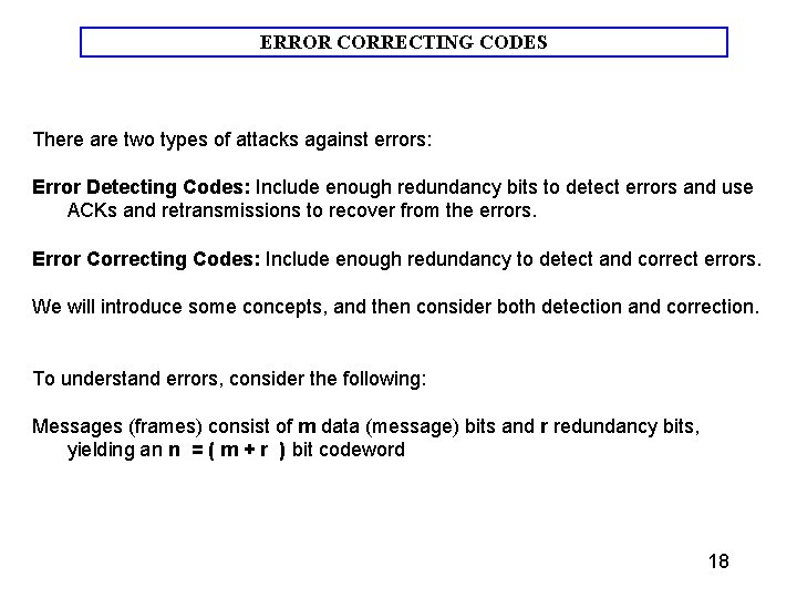 ERROR CORRECTING CODES There are two types of attacks against errors: Error Detecting Codes: ERROR CORRECTING CODES There are two types of attacks against errors: Error Detecting Codes: