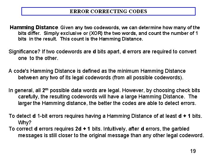 ERROR CORRECTING CODES Hamming Distance. Given any two codewords, we can determine how many ERROR CORRECTING CODES Hamming Distance. Given any two codewords, we can determine how many