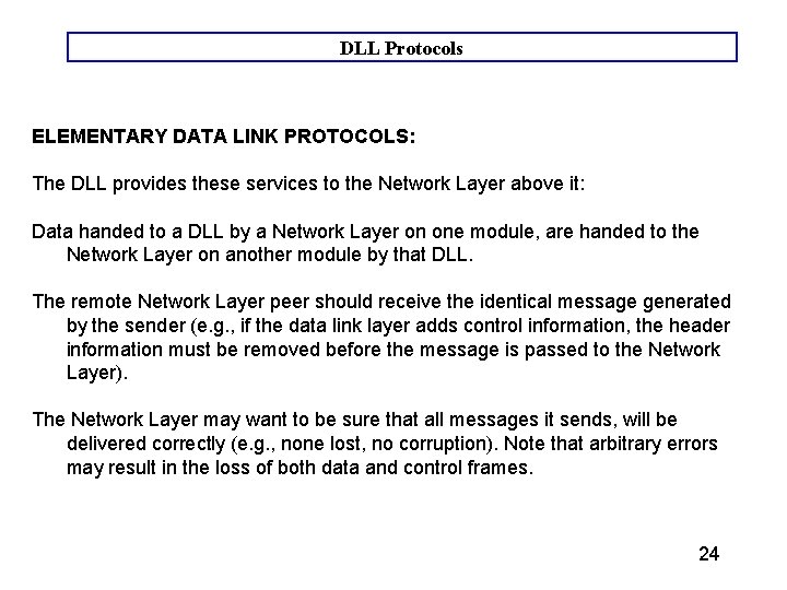 DLL Protocols ELEMENTARY DATA LINK PROTOCOLS: The DLL provides these services to the Network DLL Protocols ELEMENTARY DATA LINK PROTOCOLS: The DLL provides these services to the Network