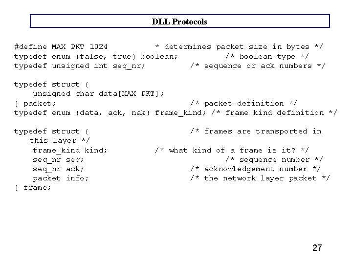 DLL Protocols #define MAX PKT 1024 * determines packet size in bytes */ typedef DLL Protocols #define MAX PKT 1024 * determines packet size in bytes */ typedef