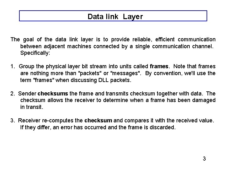 Data link Layer The goal of the data link layer is to provide reliable, Data link Layer The goal of the data link layer is to provide reliable,
