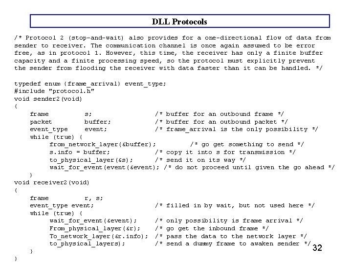 DLL Protocols /* Protocol 2 (stop-and-wait) also provides for a one-directional flow of data DLL Protocols /* Protocol 2 (stop-and-wait) also provides for a one-directional flow of data