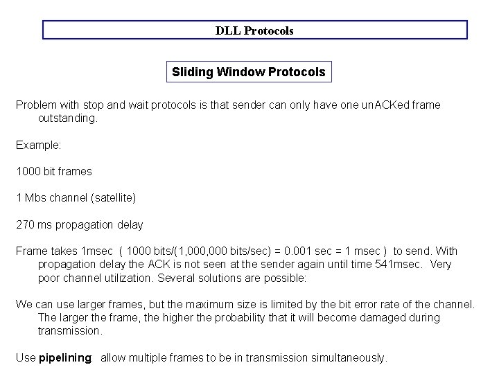 DLL Protocols Sliding Window Protocols Problem with stop and wait protocols is that sender DLL Protocols Sliding Window Protocols Problem with stop and wait protocols is that sender