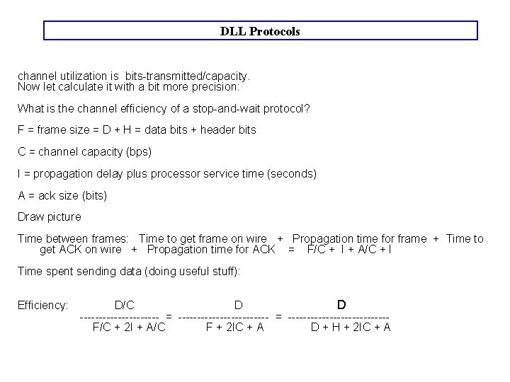 DLL Protocols channel utilization is bits-transmitted/capacity. Now let calculate it with a bit more DLL Protocols channel utilization is bits-transmitted/capacity. Now let calculate it with a bit more