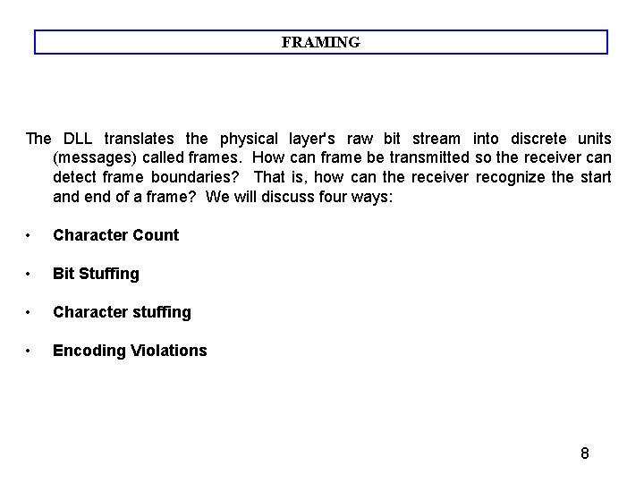 FRAMING The DLL translates the physical layer's raw bit stream into discrete units (messages) FRAMING The DLL translates the physical layer's raw bit stream into discrete units (messages)