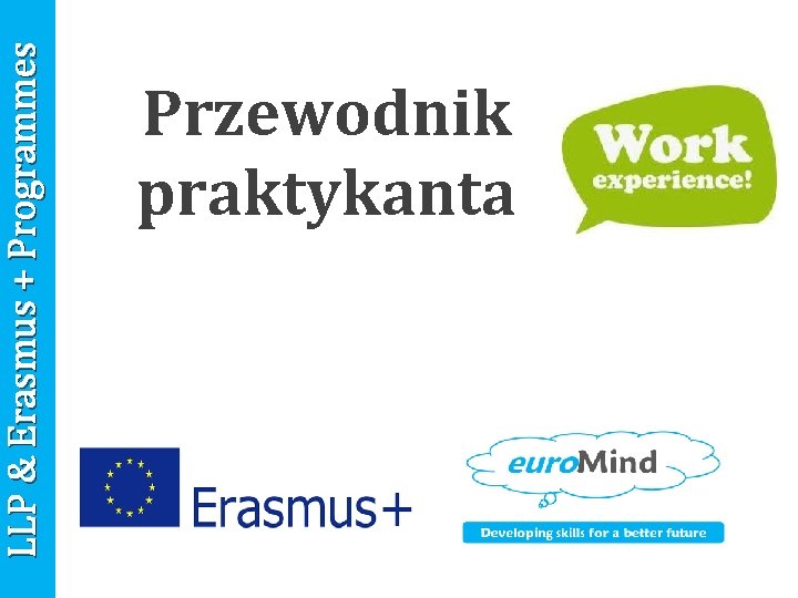 LLP & Erasmus + Programmes Przewodnik praktykanta 