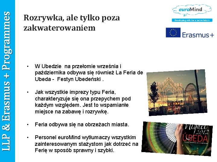 LLP & Erasmus + Programmes Rozrywka, ale tylko poza zakwaterowaniem • W Ubedzie na