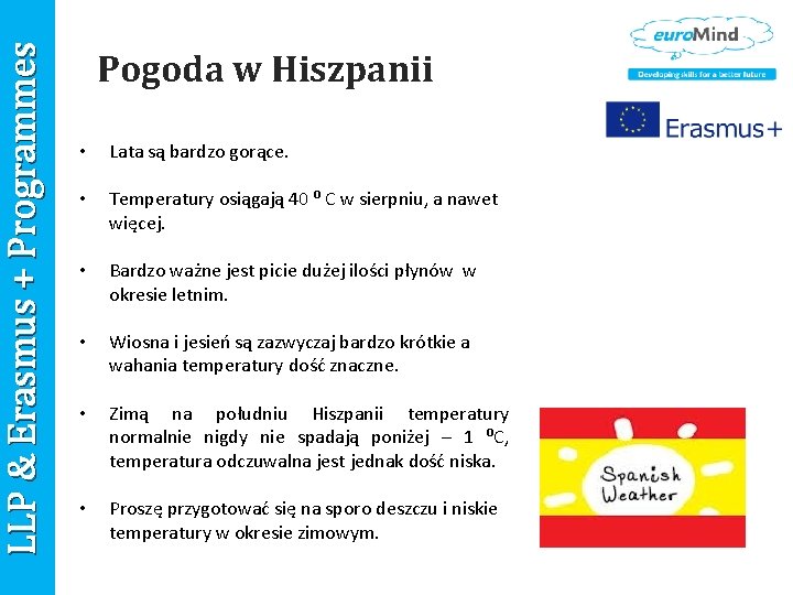 LLP & Erasmus + Programmes Pogoda w Hiszpanii • Lata są bardzo gorące. •