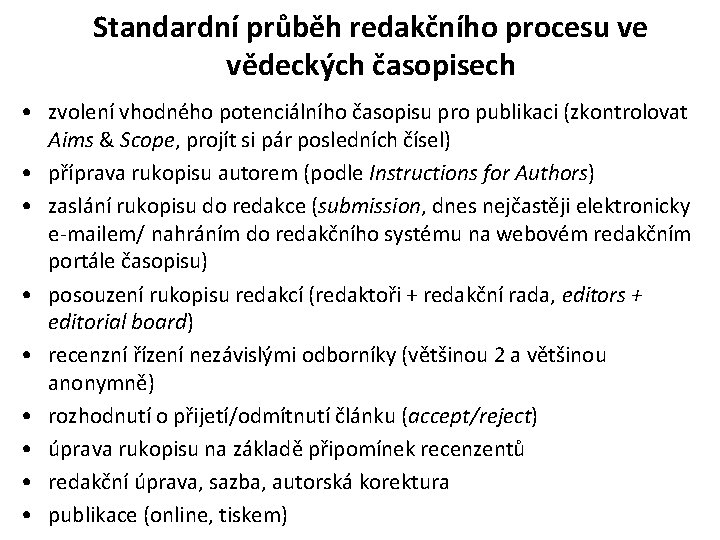 Standardní průběh redakčního procesu ve vědeckých časopisech • zvolení vhodného potenciálního časopisu pro publikaci