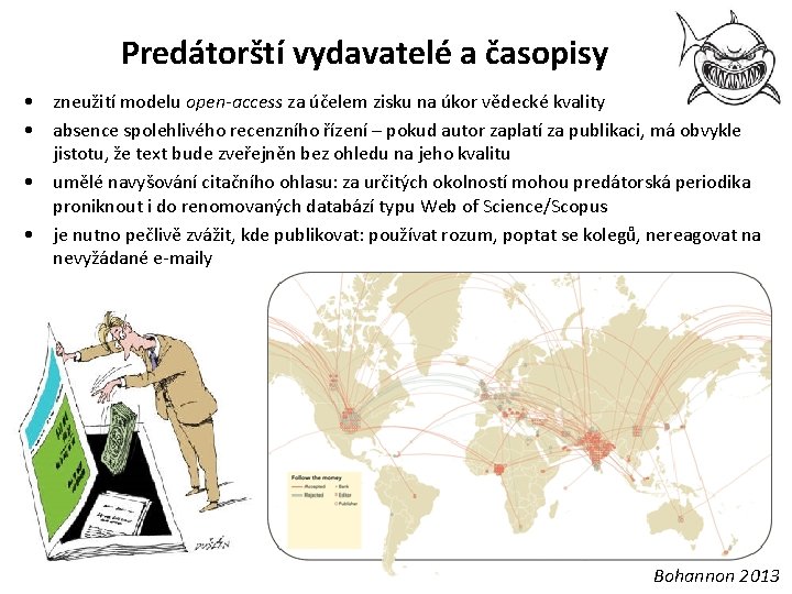 Predátorští vydavatelé a časopisy • zneužití modelu open-access za účelem zisku na úkor vědecké