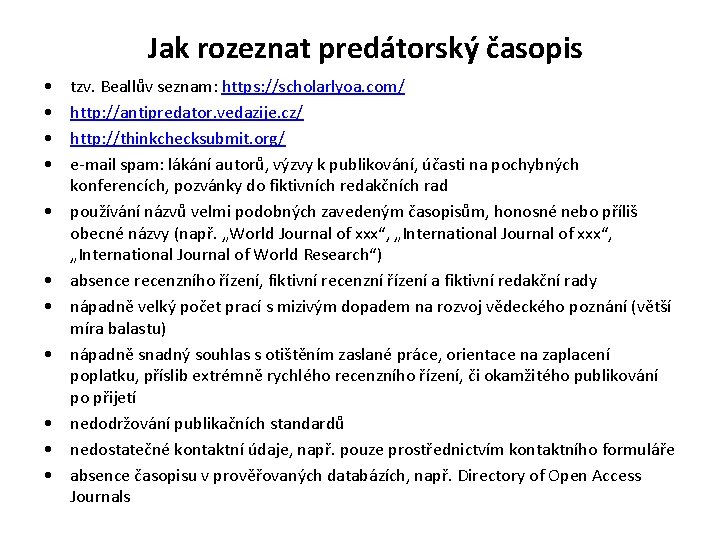 Jak rozeznat predátorský časopis • • • tzv. Beallův seznam: https: //scholarlyoa. com/ http: