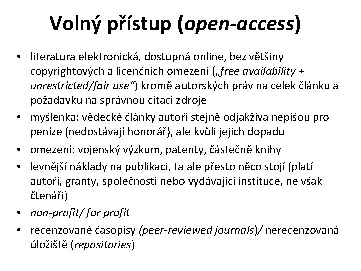 Volný přístup (open-access) • literatura elektronická, dostupná online, bez většiny copyrightových a licenčních omezení