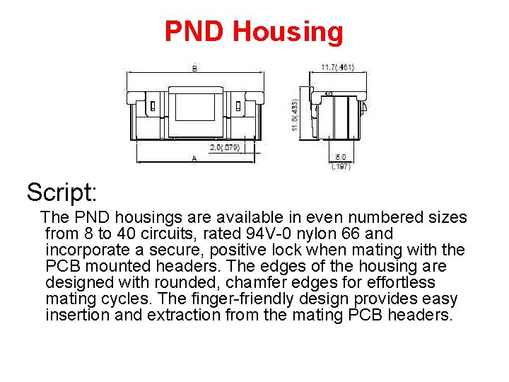 PND Housing Script: The PND housings are available in even numbered sizes from 8