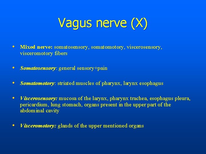 Vagus nerve (X) • Mixed nerve: somatosensory, somatomotory, viscerosensory, visceromotory fibers • Somatosensory: general