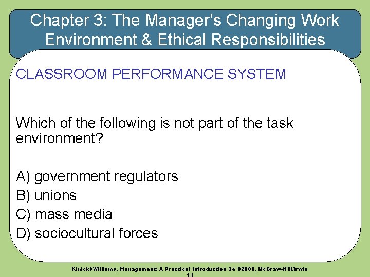 Chapter 3: The Manager’s Changing Work Environment & Ethical Responsibilities CLASSROOM PERFORMANCE SYSTEM Which