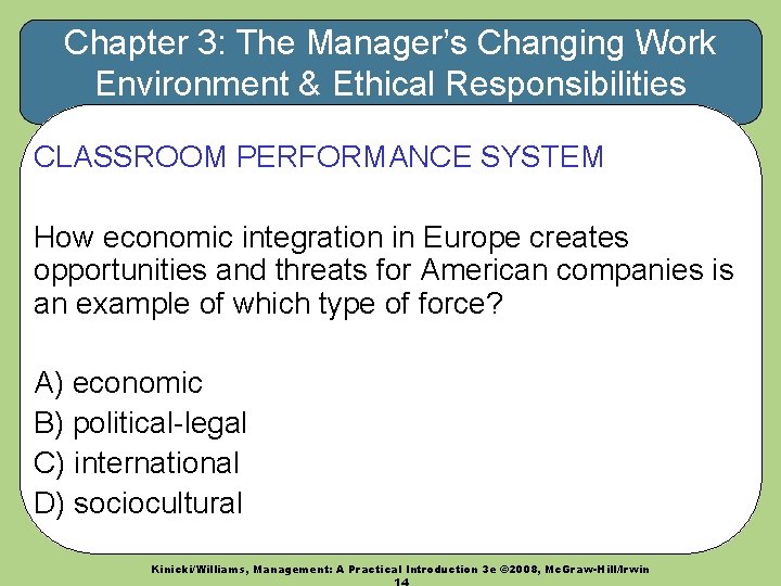 Chapter 3: The Manager’s Changing Work Environment & Ethical Responsibilities CLASSROOM PERFORMANCE SYSTEM How