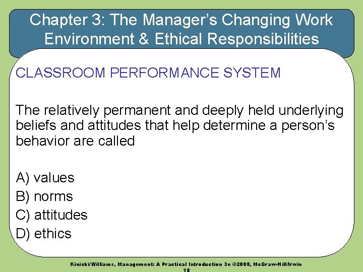 Chapter 3: The Manager’s Changing Work Environment & Ethical Responsibilities CLASSROOM PERFORMANCE SYSTEM The