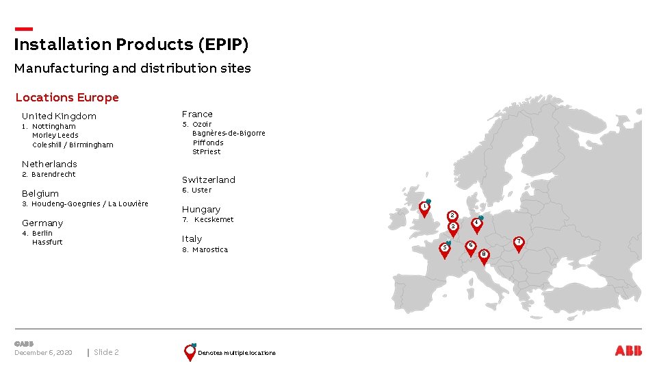 Installation Products (EPIP) Manufacturing and distribution sites Locations Europe United Kingdom 1. Nottingham Morley