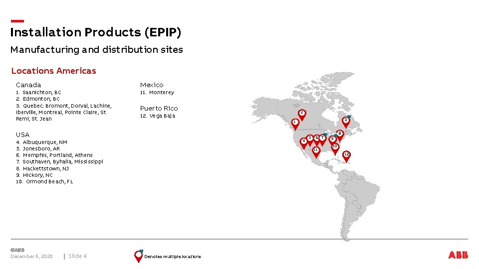 Installation Products (EPIP) Manufacturing and distribution sites Locations Americas 1. Saanichton, BC 2. Edmonton,